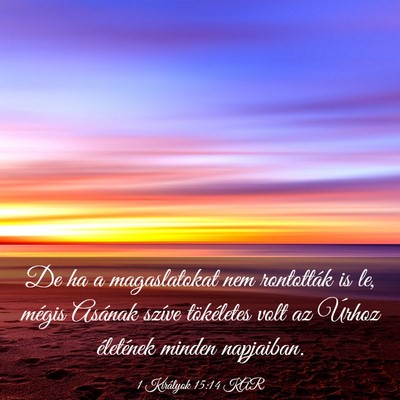 Picture 03 - 1 Királyok 15:14 KAR - De ha a magaslatokat nem rontották is le, mégis - Bible Verse Picture