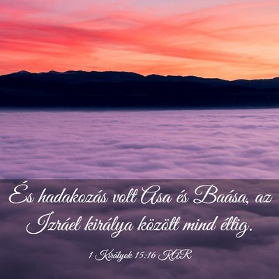 Picture 03 - 1 Királyok 15:16 KAR - És hadakozás volt Asa és Baása, az Izráel - Bible Verse Picture