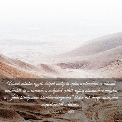 Picture 03 - 1 Királyok 15:23 KAR - Asának minden egyéb dolgai pedig és egész - Bible Verse Picture