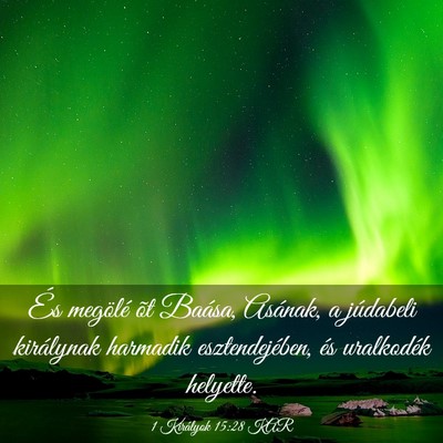 Picture 03 - 1 Királyok 15:28 KAR - És megölé õt Baása, Asának, a júdabeli - Bible Verse Picture