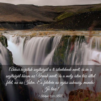 Picture 03 - 1 Királyok 18:24 KAR - Akkor hívjátok segítségül a ti istenteknek - Bible Verse Picture