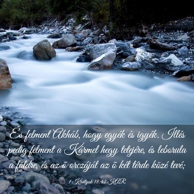Picture 03 - 1 Királyok 18:42 KAR - És felment Akháb, hogy egyék és igyék. - Bible Verse Picture