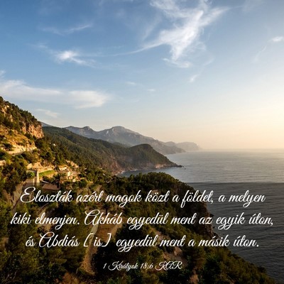 Picture 03 - 1 Királyok 18:6 KAR - Eloszták azért magok közt a földet, a melyen - Bible Verse Picture