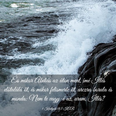 Picture 03 - 1 Királyok 18:7 KAR - És mikor Abdiás az úton ment, ímé Illés - Bible Verse Picture