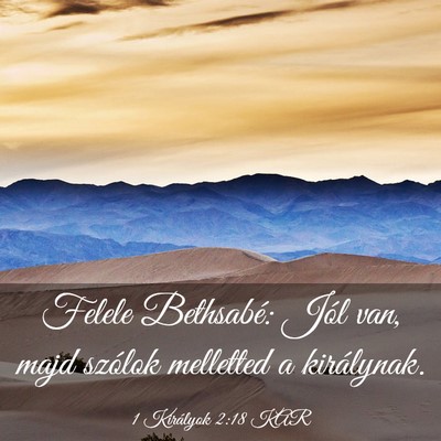 Picture 03 - 1 Királyok 2:18 KAR - Felele Bethsabé: Jól van, majd szólok - Bible Verse Picture