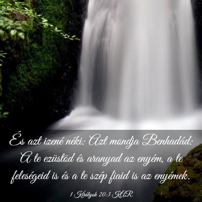 Picture 03 - 1 Királyok 20:3 KAR - És azt izené néki: Azt mondja Benhadád: A te - Bible Verse Picture