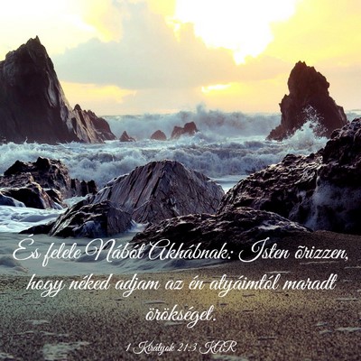 Picture 03 - 1 Királyok 21:3 KAR - És felele Nábót Akhábnak: Isten õrizzen, - Bible Verse Picture