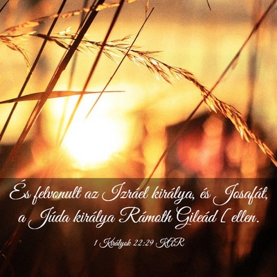 Picture 03 - 1 Királyok 22:29 KAR - És felvonult az Izráel királya, és Josafát, - Bible Verse Picture