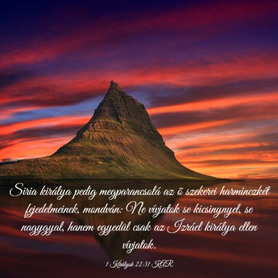 Picture 03 - 1 Királyok 22:31 KAR - Siria királya pedig megparancsolá az õ - Bible Verse Picture