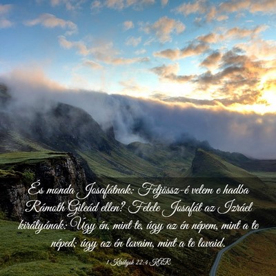 Picture 03 - 1 Királyok 22:4 KAR - És monda Josafátnak: Feljössz-é velem e hadba - Bible Verse Picture