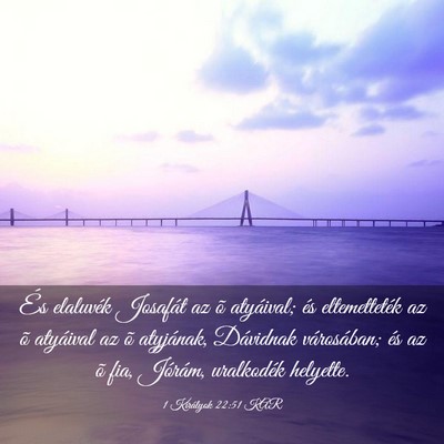 Picture 03 - 1 Királyok 22:51 KAR - És elaluvék Josafát az õ atyáival; és - Bible Verse Picture