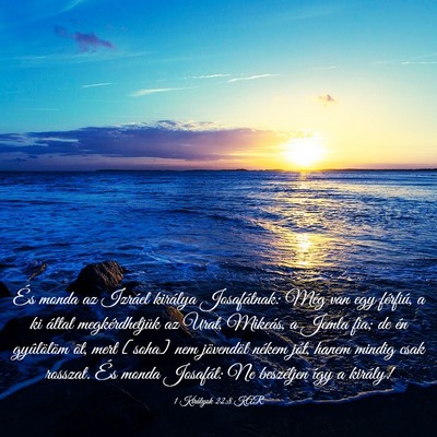 Picture 03 - 1 Királyok 22:8 KAR - És monda az Izráel királya Josafátnak: Még - Bible Verse Picture