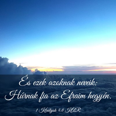 Picture 03 - 1 Királyok 4:8 KAR - És ezek azoknak neveik: Húrnak fia az Efraim - Bible Verse Picture