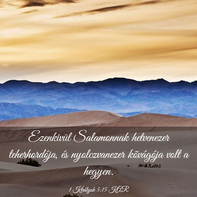 Picture 03 - 1 Királyok 5:15 KAR - Ezenkivül Salamonnak hetvenezer teherhordója, - Bible Verse Picture