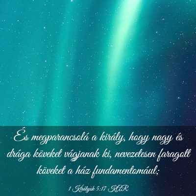 Picture 03 - 1 Királyok 5:17 KAR - És megparancsolá a király, hogy nagy és - Bible Verse Picture