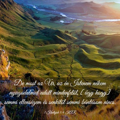 Picture 03 - 1 Királyok 5:4 KAR - De most az Úr, az én Istenem nékem nyugodalmat - Bible Verse Picture