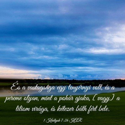 Picture 03 - 1 Királyok 7:26 KAR - És a vastagsága egy tenyérnyi volt, és a - Bible Verse Picture