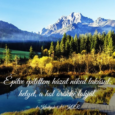 Picture 03 - 1 Királyok 8:13 KAR - Építve építettem házat néked lakásul; - Bible Verse Picture
