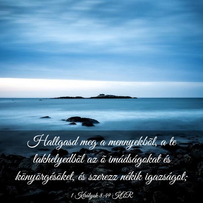 Picture 03 - 1 Királyok 8:49 KAR - Hallgasd meg a mennyekbõl, a te lakhelyedbõl az - Bible Verse Picture