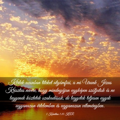 Picture 03 - 1 Korinthus 1:10 KAR - Kérlek azonban titeket atyámfiai, a mi Urunk - Bible Verse Picture