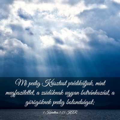 Picture 03 - 1 Korinthus 1:23 KAR - Mi pedig Krisztust prédikáljuk, mint - Bible Verse Picture