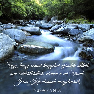 Picture 03 - 1 Korinthus 1:7 KAR - Úgy, hogy semmi kegyelmi ajándék nélkül nem - Bible Verse Picture