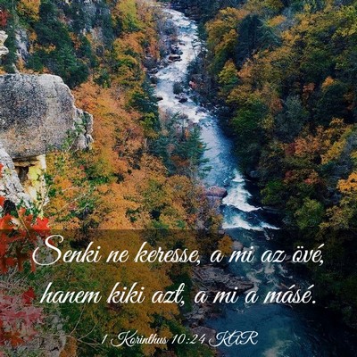 Picture 03 - 1 Korinthus 10:24 KAR - Senki ne keresse, a mi az övé, hanem kiki azt, - Bible Verse Picture