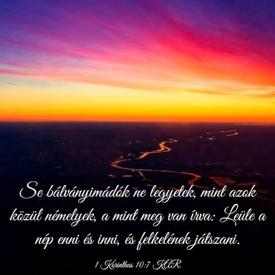 Picture 03 - 1 Korinthus 10:7 KAR - Se bálványimádók ne legyetek, mint azok - Bible Verse Picture