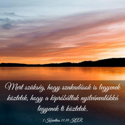 Picture 03 - 1 Korinthus 11:19 KAR - Mert szükség, hogy szakadások is legyenek - Bible Verse Picture
