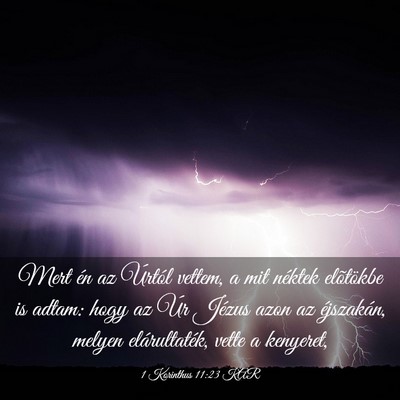 Picture 03 - 1 Korinthus 11:23 KAR - Mert én az Úrtól vettem, a mit néktek - Bible Verse Picture