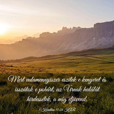 Picture 03 - 1 Korinthus 11:26 KAR - Mert valamennyiszer eszitek e kenyeret és - Bible Verse Picture