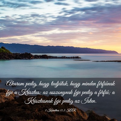 Picture 03 - 1 Korinthus 11:3 KAR - Akarom pedig, hogy tudjátok, hogy minden - Bible Verse Picture