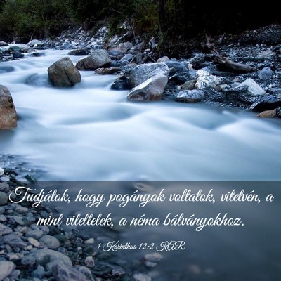Picture 03 - 1 Korinthus 12:2 KAR - Tudjátok, hogy pogányok voltatok, vitetvén, a - Bible Verse Picture