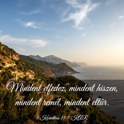 Picture 03 - 1 Korinthus 13:7 KAR - Mindent elfedez, mindent hiszen, mindent remél, - Bible Verse Picture