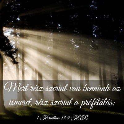 Picture 03 - 1 Korinthus 13:9 KAR - Mert rész szerint van bennünk az ismeret, rész - Bible Verse Picture