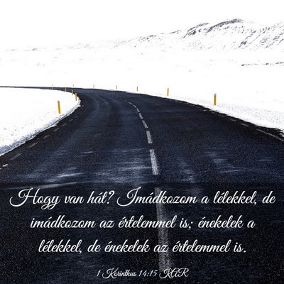 Picture 03 - 1 Korinthus 14:15 KAR - Hogy van hát? Imádkozom a lélekkel, de - Bible Verse Picture