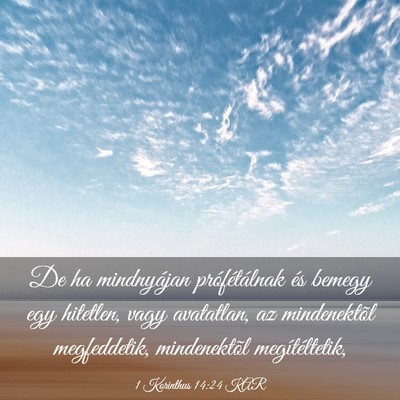 Picture 03 - 1 Korinthus 14:24 KAR - De ha mindnyájan prófétálnak és bemegy egy - Bible Verse Picture