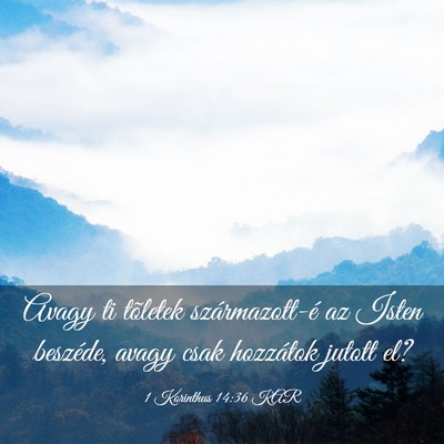 Picture 03 - 1 Korinthus 14:36 KAR - Avagy ti tõletek származott-é az Isten - Bible Verse Picture