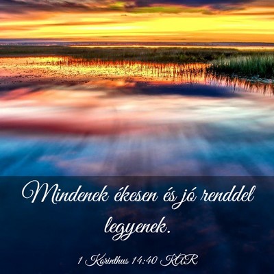 Picture 03 - 1 Korinthus 14:40 KAR - Mindenek ékesen és jó renddel - Bible Verse Picture