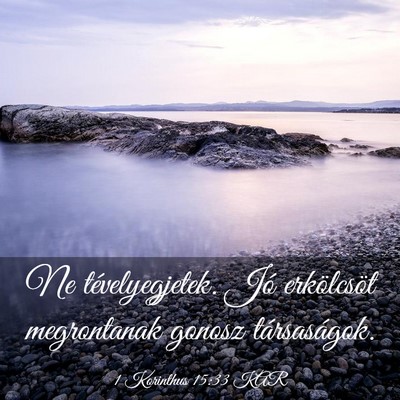 Picture 03 - 1 Korinthus 15:33 KAR - Ne tévelyegjetek. Jó erkölcsöt megrontanak - Bible Verse Picture