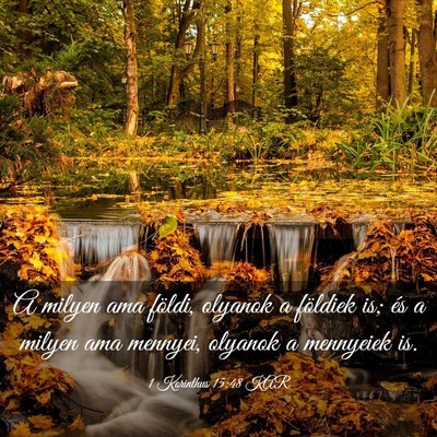 Picture 03 - 1 Korinthus 15:48 KAR - A milyen ama földi, olyanok a földiek is; és a - Bible Verse Picture