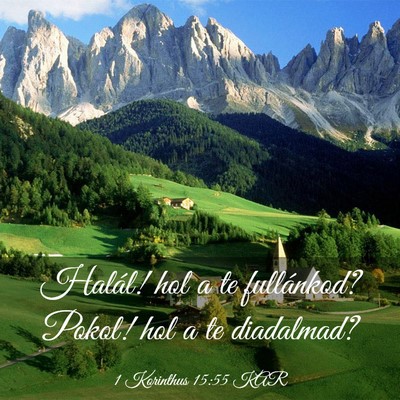 Picture 03 - 1 Korinthus 15:55 KAR - Halál! hol a te fullánkod? Pokol! hol a te - Bible Verse Picture