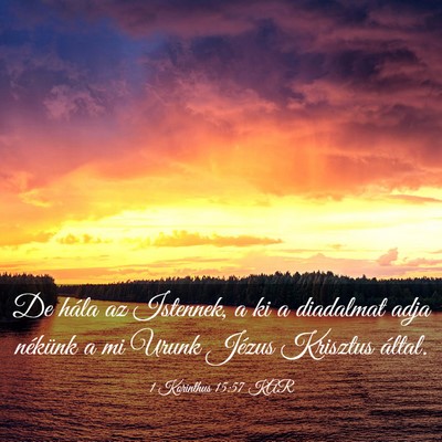 Picture 03 - 1 Korinthus 15:57 KAR - De hála az Istennek, a ki a diadalmat adja - Bible Verse Picture