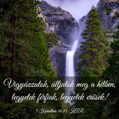 Picture 03 - 1 Korinthus 16:13 KAR - Vigyázzatok, álljatok meg a hitben, legyetek - Bible Verse Picture