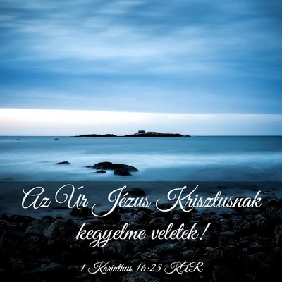 Picture 03 - 1 Korinthus 16:23 KAR - Az Úr Jézus Krisztusnak kegyelme - Bible Verse Picture