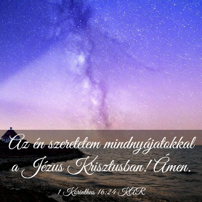 Picture 03 - 1 Korinthus 16:24 KAR - Az én szeretetem mindnyájatokkal a Jézus - Bible Verse Picture