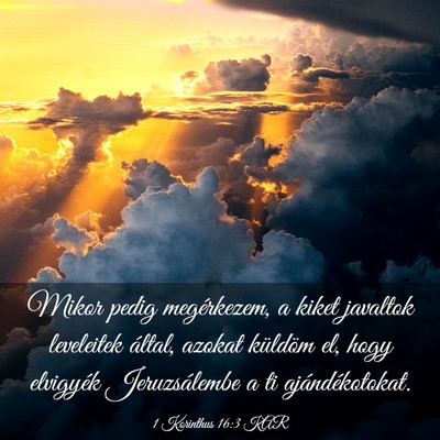 Picture 03 - 1 Korinthus 16:3 KAR - Mikor pedig megérkezem, a kiket javaltok - Bible Verse Picture