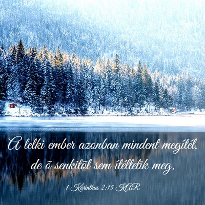 Picture 03 - 1 Korinthus 2:15 KAR - A lelki ember azonban mindent megítél, de õ - Bible Verse Picture