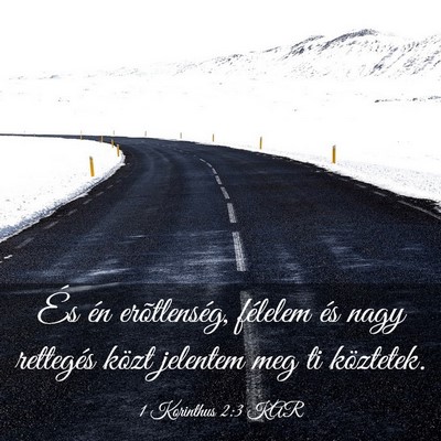 Picture 03 - 1 Korinthus 2:3 KAR - És én erõtlenség, félelem és nagy rettegés - Bible Verse Picture