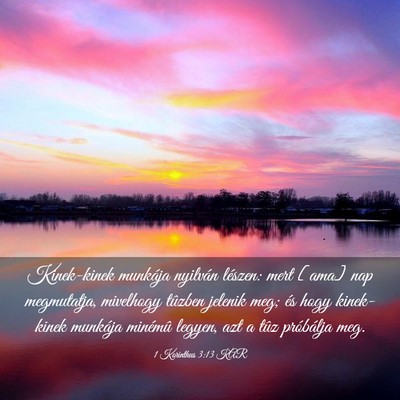 Picture 03 - 1 Korinthus 3:13 KAR - Kinek-kinek munkája nyilván lészen: mert [ama] - Bible Verse Picture